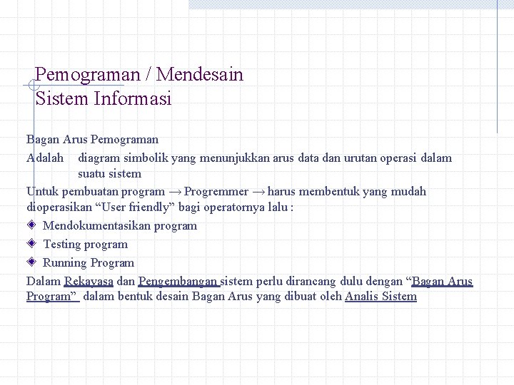 Pemograman / Mendesain Sistem Informasi Bagan Arus Pemograman Adalah diagram simbolik yang menunjukkan arus