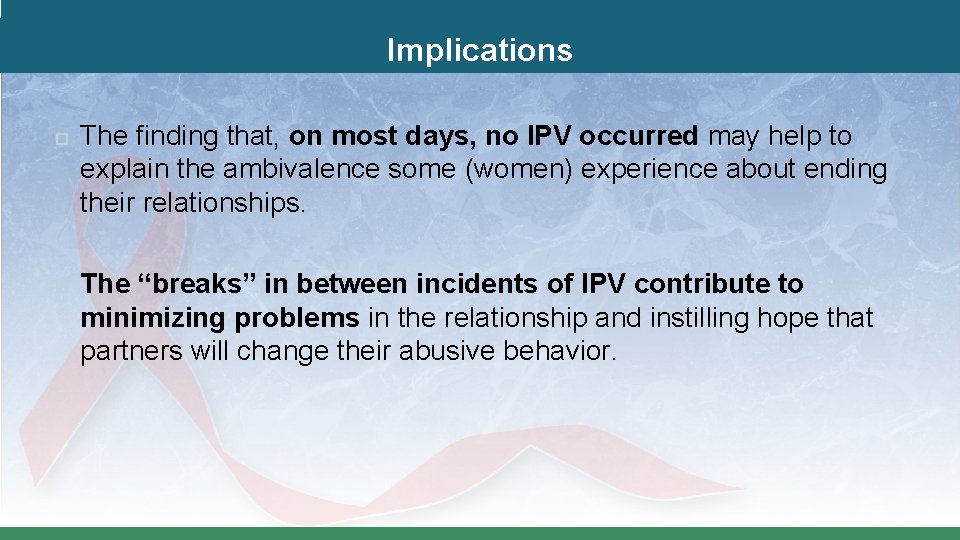 Implications The finding that, on most days, no IPV occurred may help to explain