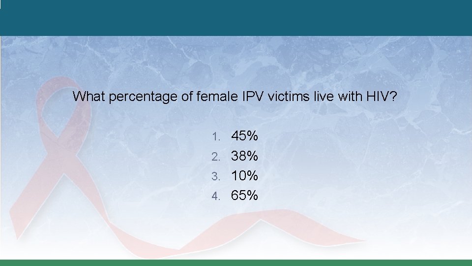 What percentage of female IPV victims live with HIV? 1. 45% 2. 38% 3.