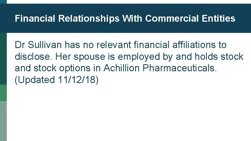 Financial Relationships With Commercial Entities Dr Sullivan has no relevant financial affiliations to disclose.