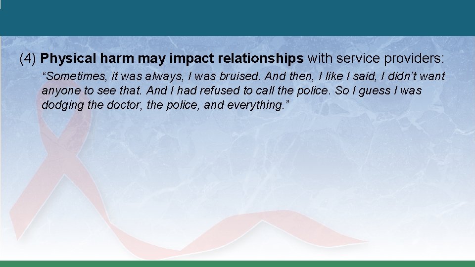 (4) Physical harm may impact relationships with service providers: – “Sometimes, it was always,