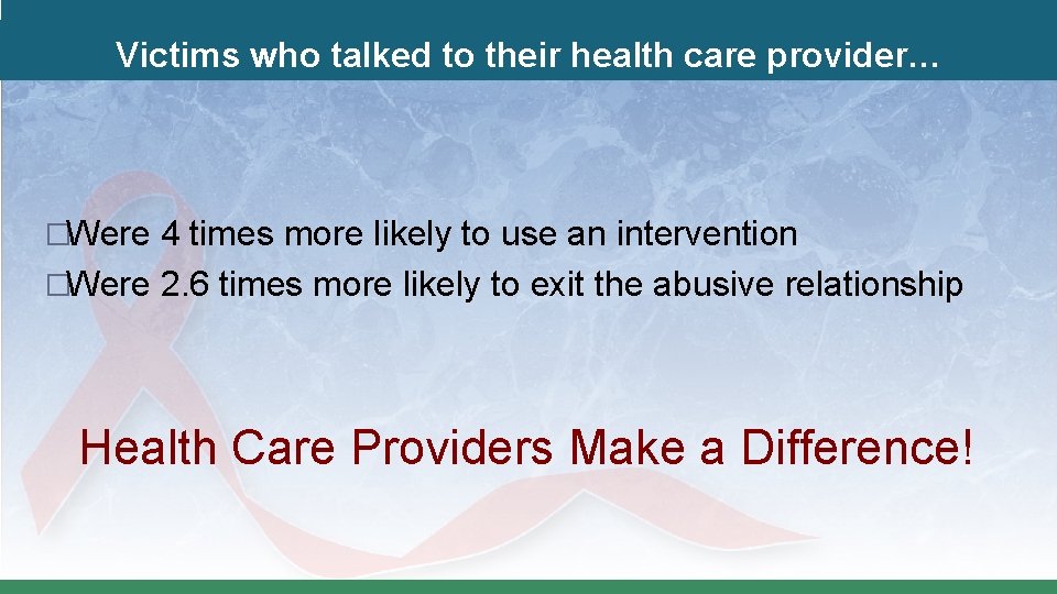 Victims who talked to their health care provider… �Were 4 times more likely to