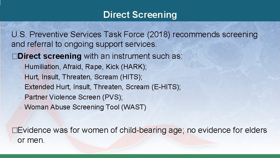 Direct Screening U. S. Preventive Services Task Force (2018) recommends screening and referral to