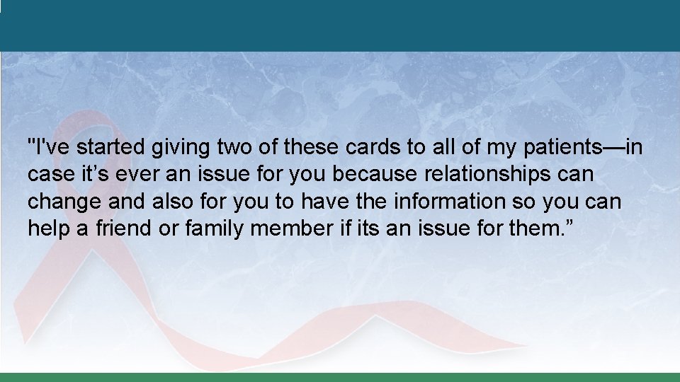 "I've started giving two of these cards to all of my patients—in case it’s