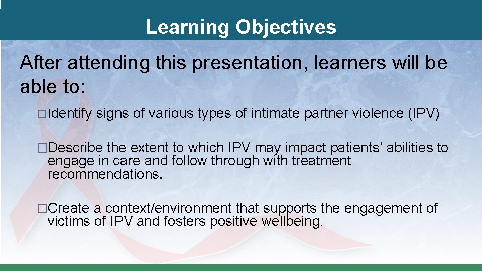 Learning Objectives After attending this presentation, learners will be able to: �Identify signs of