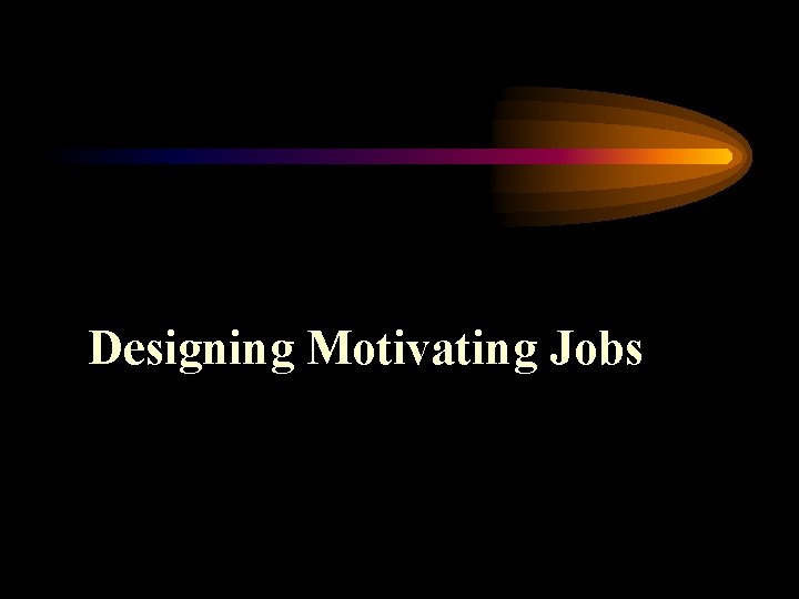 Designing Motivating Jobs 