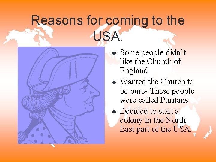 Reasons for coming to the USA. l l l Some people didn’t like the