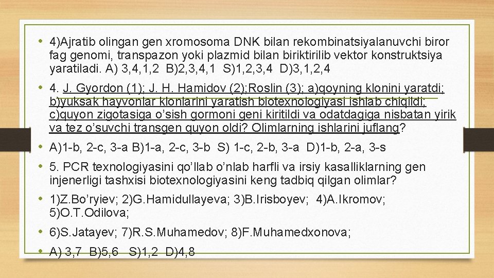  • 4)Ajratib olingan gen xromosoma DNK bilan rekombinatsiyalanuvchi biror fag genomi, transpazon yoki