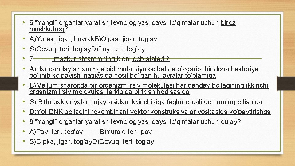  • 6. “Yangi” organlar yaratish texnologiyasi qaysi to’qimalar uchun biroz • • •