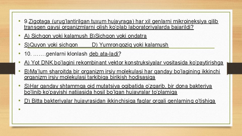  • 9. Zigotaga (urug’lantirilgan tuxum hujayraga) har xil genlarni mikroineksiya qilib transgen qaysi