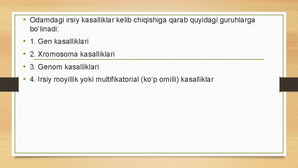  • Odamdagi irsiy kasalliklar kelib chiqishiga qarab quyidagi guruhlarga bо‘linadi: • • 1.