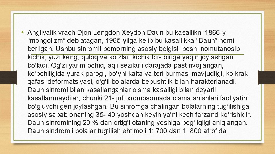  • Angliyalik vrach Djon Lengdon Xeydon Daun bu kasallikni 1866 y “mongolizm” deb