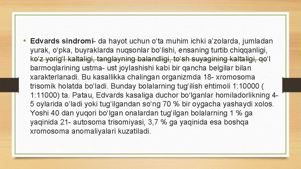  • Edvards sindromi da hayot uchun о‘ta muhim ichki a’zolarda, jumladan yurak, о‘pka,