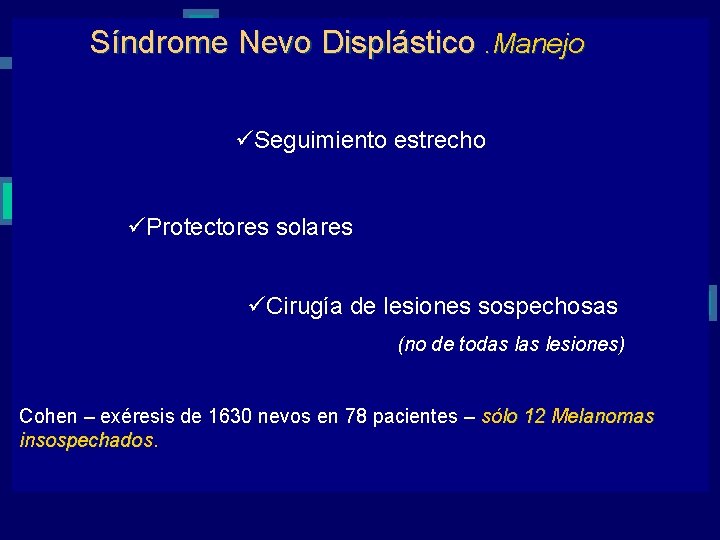 Síndrome. Varios Nevo Displástico conceptos. Manejo relacionados El más aceptado es el de Newton: