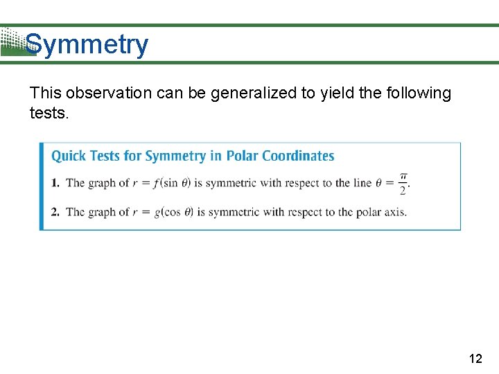 Symmetry This observation can be generalized to yield the following tests. 12 