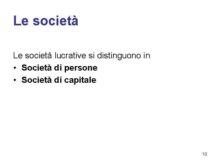 Le società lucrative si distinguono in • Società di persone • Società di capitale