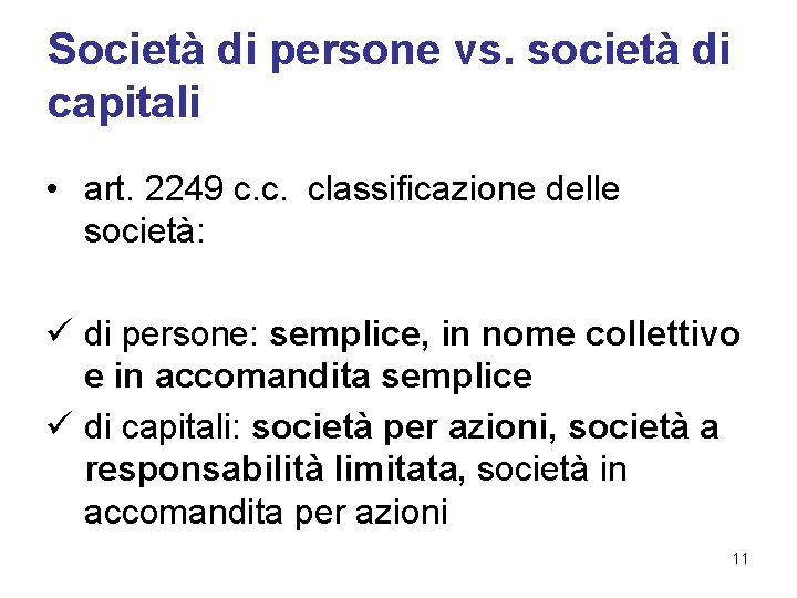 Società di persone vs. società di capitali • art. 2249 c. c. classificazione delle Società di persone vs. società di capitali • art. 2249 c. c. classificazione delle