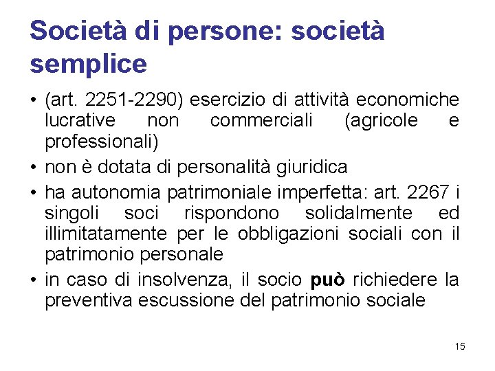 Società di persone: società semplice • (art. 2251 -2290) esercizio di attività economiche lucrative