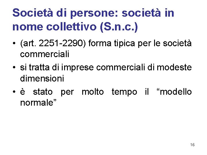 Società di persone: società in nome collettivo (S. n. c. ) • (art. 2251