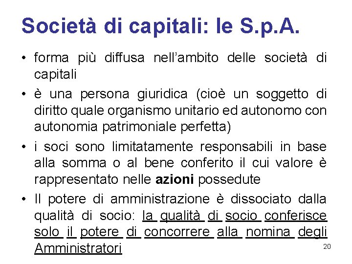 Società di capitali: le S. p. A. • forma più diffusa nell’ambito delle società