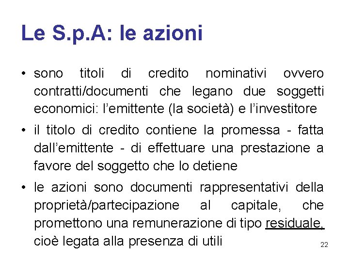 Le S. p. A: le azioni • sono titoli di credito nominativi ovvero contratti/documenti