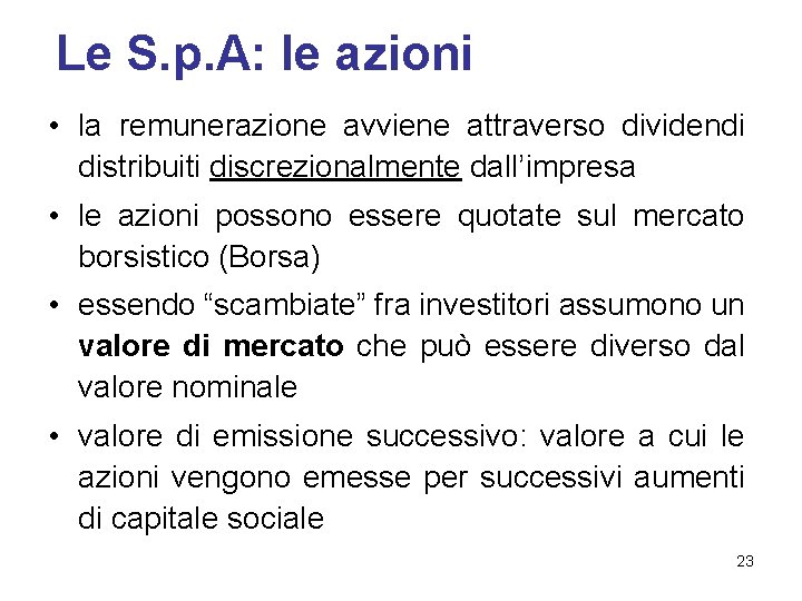 Le S. p. A: le azioni • la remunerazione avviene attraverso dividendi distribuiti discrezionalmente