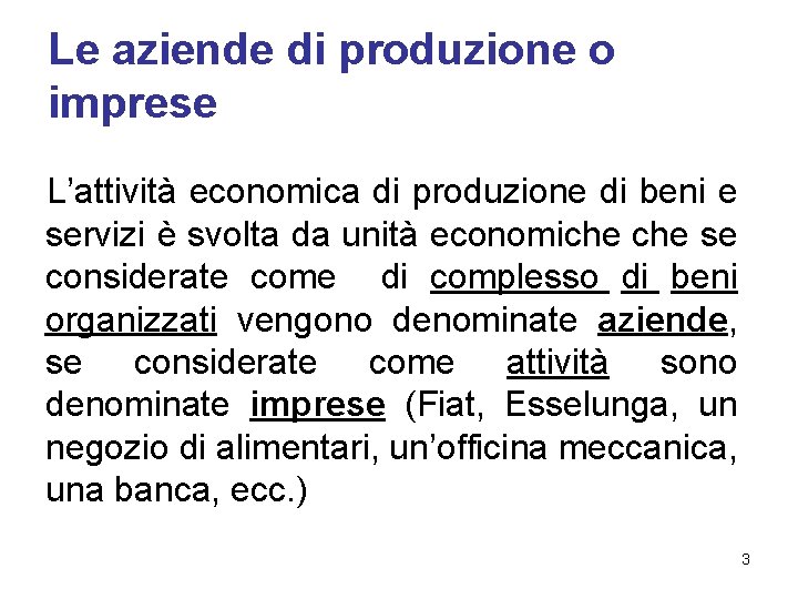 Le aziende di produzione o imprese L’attività economica di produzione di beni e servizi