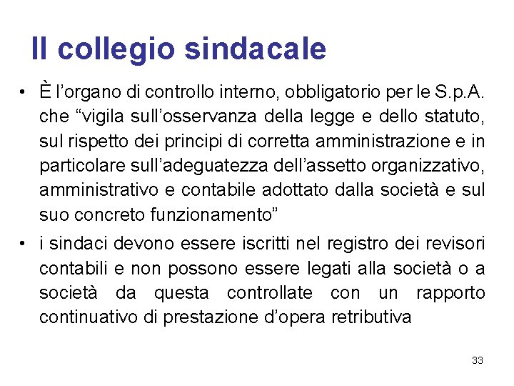 Il collegio sindacale • È l’organo di controllo interno, obbligatorio per le S. p.