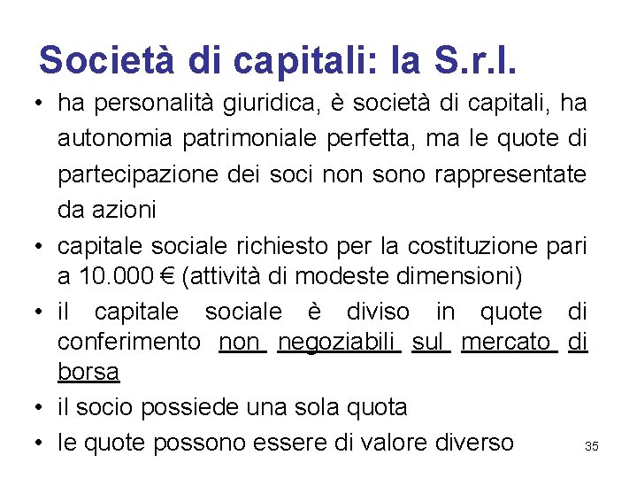 Società di capitali: la S. r. l. • ha personalità giuridica, è società di