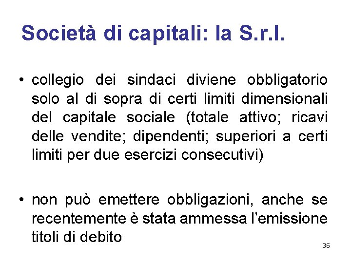 Società di capitali: la S. r. l. • collegio dei sindaci diviene obbligatorio solo