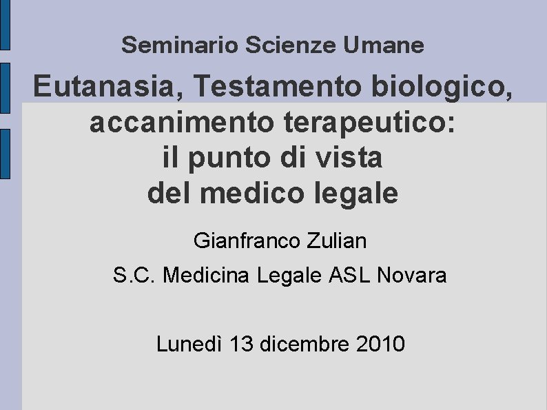 Seminario Scienze Umane Eutanasia, Testamento biologico, accanimento terapeutico: il punto di vista del medico