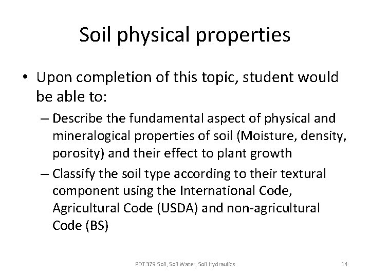 Soil physical properties • Upon completion of this topic, student would be able to: