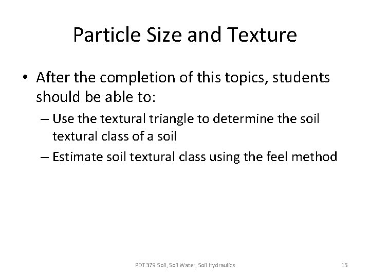 Particle Size and Texture • After the completion of this topics, students should be