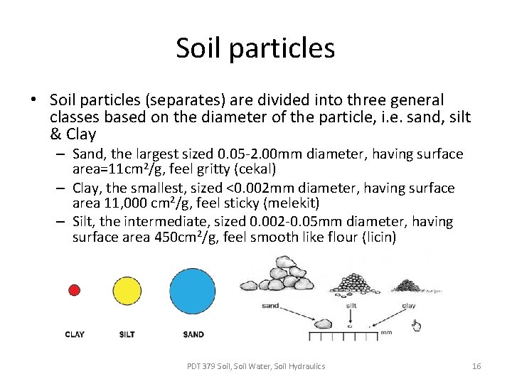 Soil particles • Soil particles (separates) are divided into three general classes based on