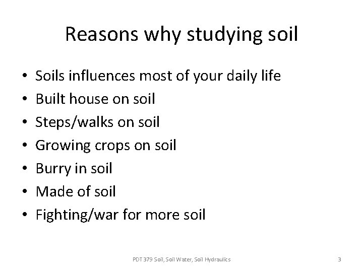 Reasons why studying soil • • Soils influences most of your daily life Built