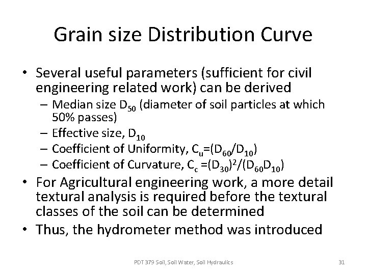 Grain size Distribution Curve • Several useful parameters (sufficient for civil engineering related work)