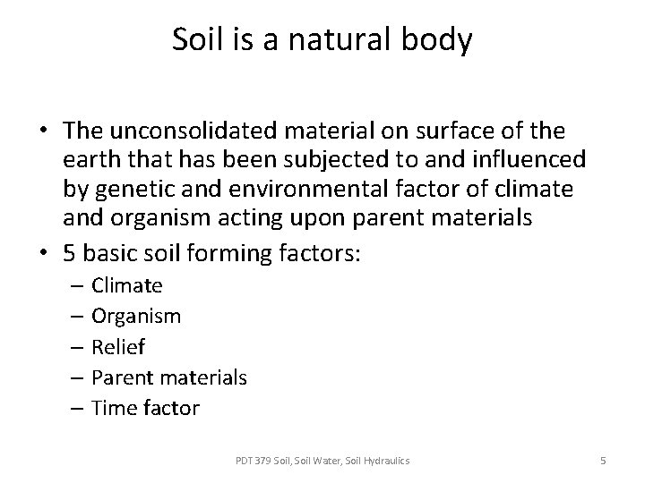 Soil is a natural body • The unconsolidated material on surface of the earth