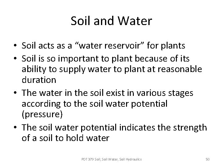 Soil and Water • Soil acts as a “water reservoir” for plants • Soil