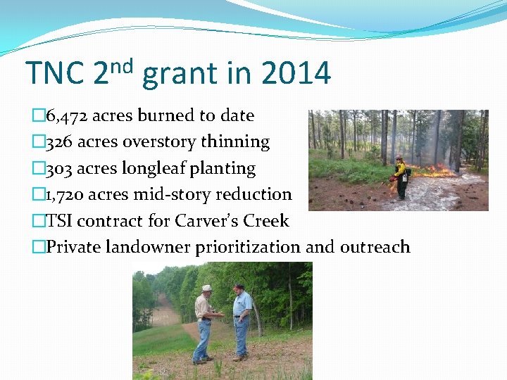 TNC nd 2 grant in 2014 � 6, 472 acres burned to date �