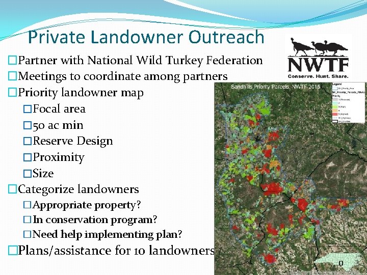 Private Landowner Outreach �Partner with National Wild Turkey Federation �Meetings to coordinate among partners