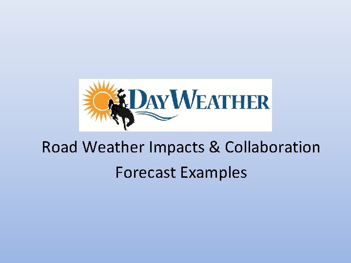 Road Weather Impacts & Collaboration Forecast Examples 