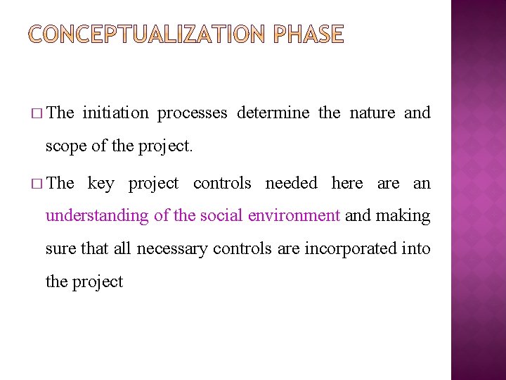 � The initiation processes determine the nature and scope of the project. � The