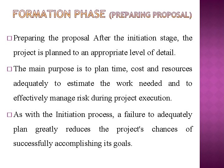 � Preparing the proposal After the initiation stage, the project is planned to an