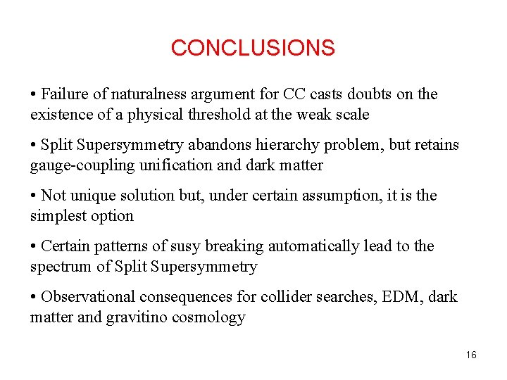 CONCLUSIONS • Failure of naturalness argument for CC casts doubts on the existence of CONCLUSIONS • Failure of naturalness argument for CC casts doubts on the existence of