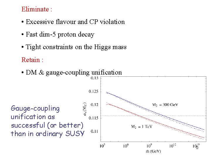 Eliminate : • Excessive flavour and CP violation • Fast dim-5 proton decay • Eliminate : • Excessive flavour and CP violation • Fast dim-5 proton decay •