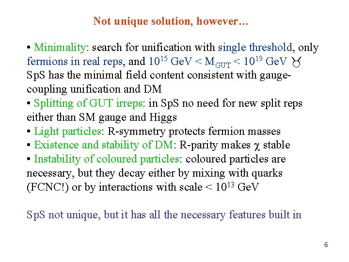 Not unique solution, however… • Minimality: search for unification with single threshold, only fermions Not unique solution, however… • Minimality: search for unification with single threshold, only fermions