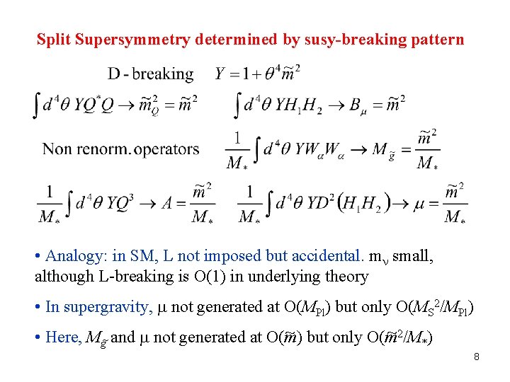 Split Supersymmetry determined by susy-breaking pattern • Analogy: in SM, L not imposed but Split Supersymmetry determined by susy-breaking pattern • Analogy: in SM, L not imposed but