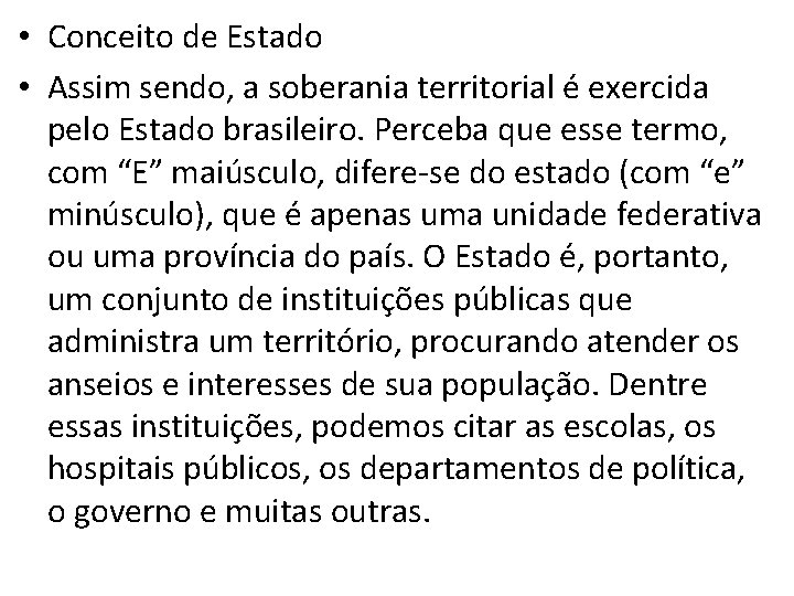  • Conceito de Estado • Assim sendo, a soberania territorial é exercida pelo