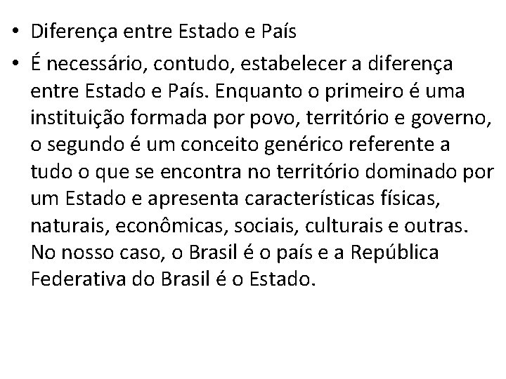  • Diferença entre Estado e País • É necessário, contudo, estabelecer a diferença