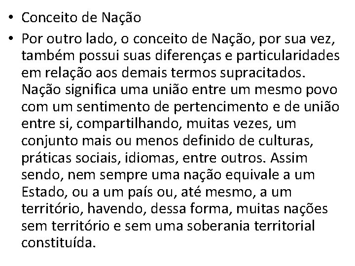  • Conceito de Nação • Por outro lado, o conceito de Nação, por